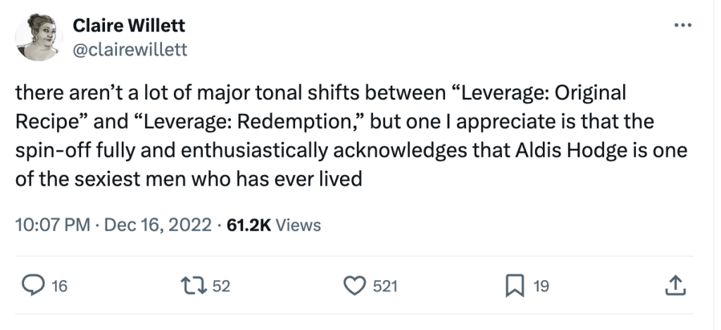 there aren’t a lot of major tonal shifts between “Leverage: Original Recipe” and “Leverage: Redemption,” but one I appreciate is that the spin-off fully and enthusiastically acknowledges that Aldis Hodge is one of the sexiest men who has ever lived